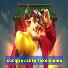 comprovante fake meme